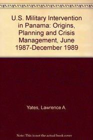 The U.S. Military Intervention in Panama: Origins, Planning and Crisis Management, June 1987-December 1989 (Paperback)