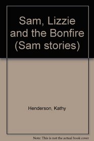 Sam, Lizzie and the Bonfire (Sam stories)