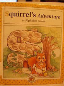 Squirrel's Adventure in Alphabet Town (Read Around Alphabet Town)