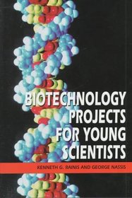 Biotechnology Projects for Young Scientists (Projects for Young Scientists)