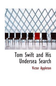Tom Swift and His Undersea Search: or  The Treasure on the Floor of the Atlantic