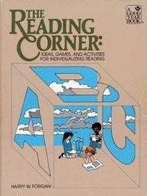 The Reading Corner: Ideas, Games, and Activities for Individualizing Reading