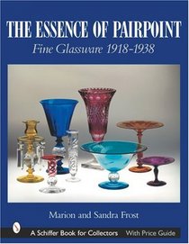 The Essence of Pairpoint Fine Glassware (Schiffer Book for Collectors)