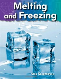 Melting and Freezing (Basics of Matter) (Science Readers: A Closer Look) (Science Readers: a Closer Look: Matter)