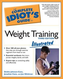 The Complete Idiot's Guide to Weight Training Illustrated, 3rd Edition (The Complete Idiot's Guide)