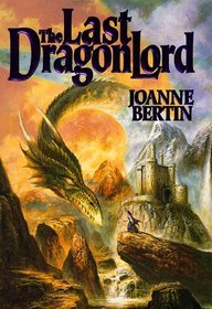 The Last Dragonlord (Dragonlord, Bk 1)