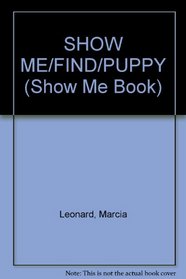 SHOW ME/FIND/PUPPY (Show Me Book)