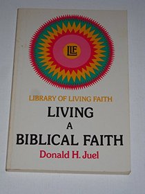 Living a Biblical Faith (Library of Living Faith)