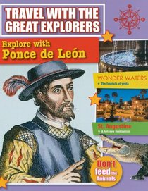 Explore With Ponce De Leon (Travel With the Great Explorers)