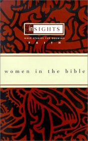 Women in the Bible: Bible Studies for Growing Faith (Insights)