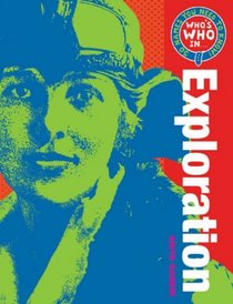 Who's Who in Exploration: 50 Names You Need to Know (Who's Who in ?)
