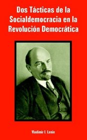 Dos Tacticas de la Socialdemocracia en la Revolucion Democratica (Spanish Edition)