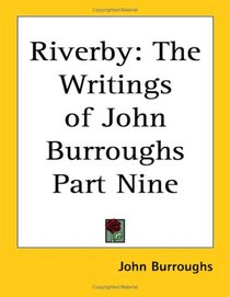 Riverby: The Writings Of John Burroughs