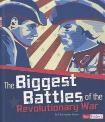 The Biggest Battles of the Revolutionary War (Fact Finders)