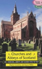 Churches and Abbeys of Scotland: 200 Churches, Abbeys, and Sacred Sites to Visit (Thistle Guide)