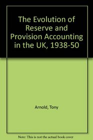 The Evolution of Reserve and Provision Accounting in the UK, 1938-50
