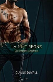 La nuit rgne - Les gardiens immortels Tome 2 (French Edition)