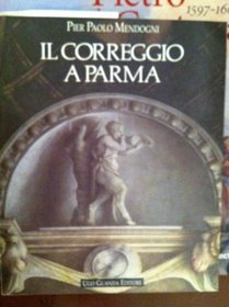 Il Correggio a Parma (Biblioteca della Pilotta) (Italian Edition)