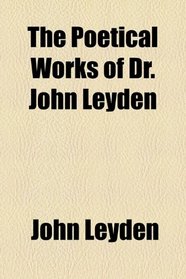 The Poetical Works of Dr. John Leyden