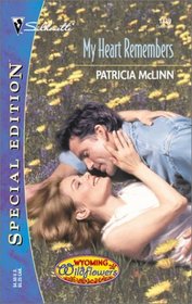 My Heart Remembers (Wyoming Wildflowers, Bk 3) (Silhouette Special Edition, No 1439)