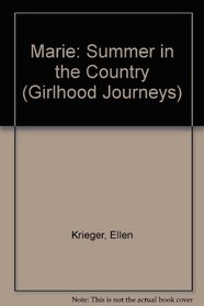 Marie: Summer in the Country (Girlhood Journeys)