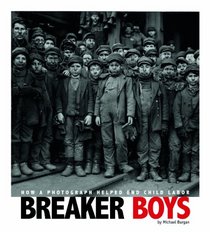 Breaker Boys; How a Photograph Helped End Child Labor (Captured History)