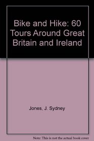 Bike and Hike: 60 Tours Around Great Britain and Ireland