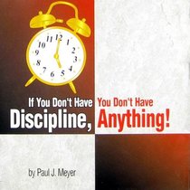 If You Don't Have Discipline, You Don't Have Anything!