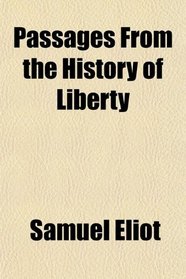 Passages From the History of Liberty