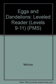Eggs and Dandelions: Leveled Reader (Levels 9-11) (PMS)