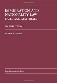 Immigration and Nationality Law (Carolina Academic Press Law Casebook)