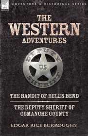 Western Adventures: The Bandit of Hell's Bend & The Deputy Sheriff of Comanche County