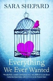 Everything We Ever Wanted. Sara Shepard