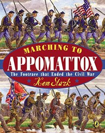 Marching to Appomattox: The Footrace That Ended the Civil War