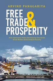 Free Trade and Prosperity: How Openness Helps the Developing Countries Grow Richer and Combat Poverty