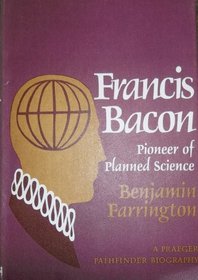 Francis Bacon: Pioneer of Planned Science