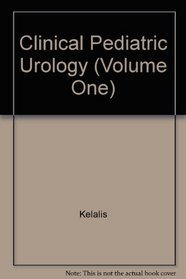 Clinical Pediatric Urology (Volume One)