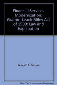 Financial Services Modernization: Gramm-Leach-Bliley Act of 1999 - Law and Explanations