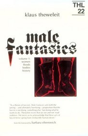 Male Fantasies, Volume 1: Women, Floods, Bodies, History (Theory and History of Literature, Volume 22)