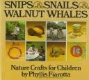 Snips and Snails and Walnut Whales: Nature Crafts for Children