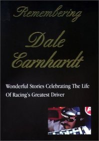 Remembering Dale Earnhardt: Wonderful Stories Celebrating the Life of Racing's Greatest Driver