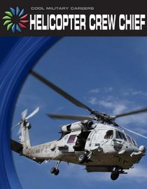Helicopter Crew Chief (Cool Careers)