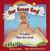 Our Great God: A Toddler Bible Storybook