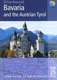 Drive Around Bavaria & the Austrian Tyrol: Your guide to great drives (Drive Around - Thomas Cook)