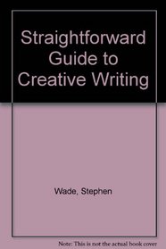 A Straightforward Guide To Creative Writing