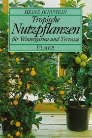 Tropische Nutzpflanzen fr Wintergarten und Terrasse.