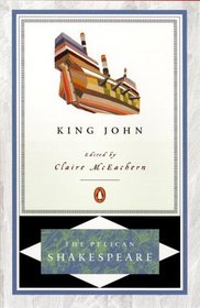 The Life and Death of King John (Pelican Shakespeare)