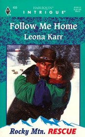 Follow Me Home (Rocky Mountain Rescue) (Harlequin Intrigue, 459)