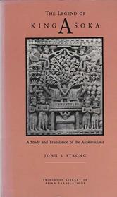 The Legend of King Absoka: A Study and Translation of the Absokeavadeana (Princeton Library of Asian Translations)
