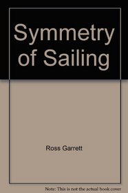 The Symmetry of Sailing: The Physics of Sailing for Yachtsmen -- 1996 publication